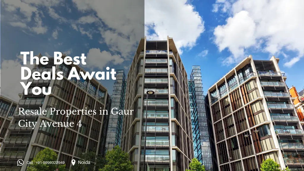 Resale Properties in Gaur City Avenue 4: The Best Deals Await You